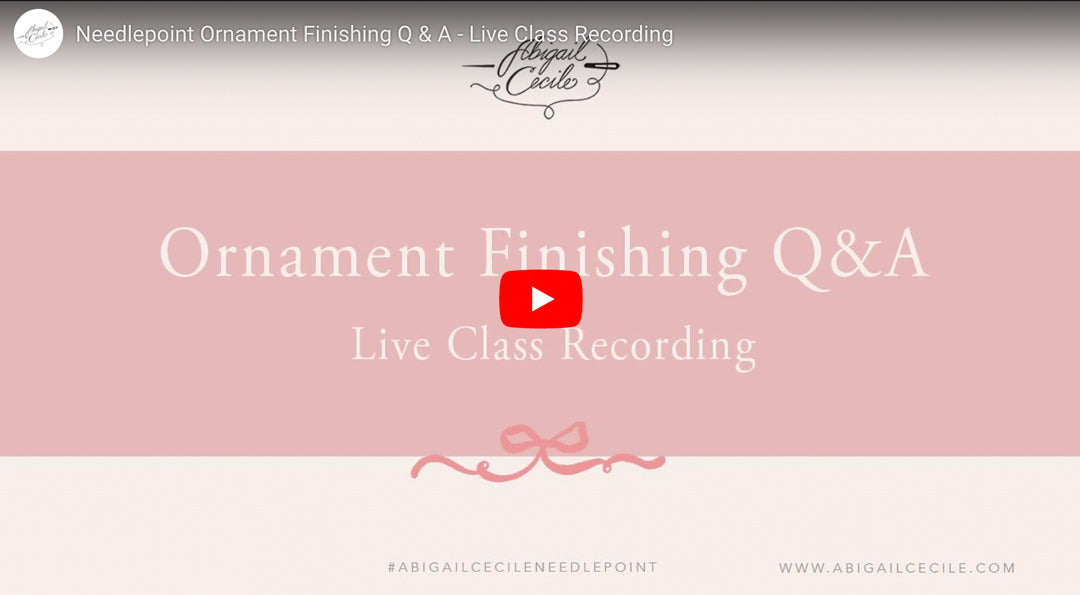 Needlepoint Ornament Finishing Q & A - Live Class Recording