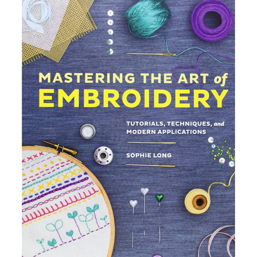 Book: Mastering The Art of Embroidery by Sophie Long